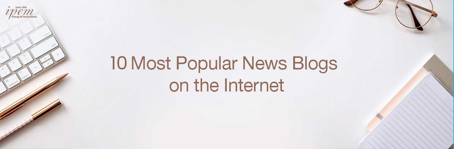 10 Most Popular News Blogs/Websites on the Internet - IPEM
